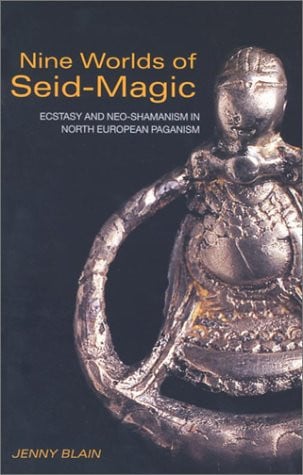 Nine Worlds of Seid-magic Ecstasy and Neo-shamanism in North European Paganism 1st Edition