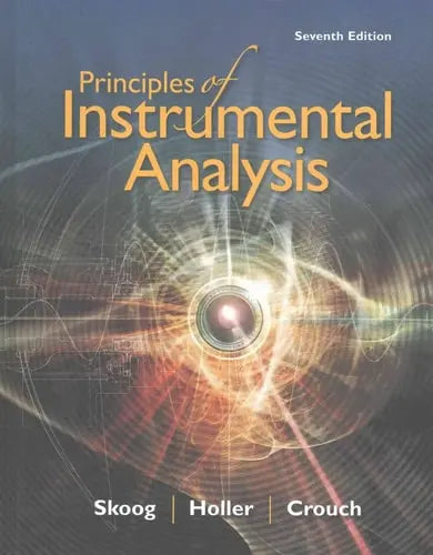 Principles of Instrumental Analysis by Douglas A. Skoog ISBN: 978-1305577213