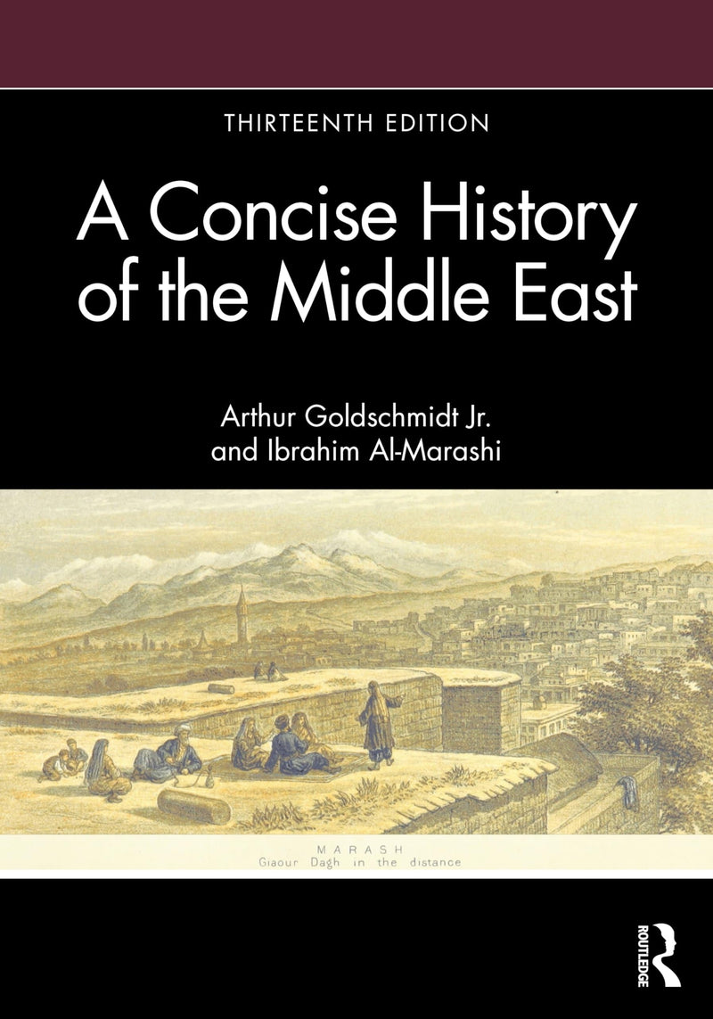 A Concise History of the Middle East by Ibrahim Al-Marashi 13th Edition