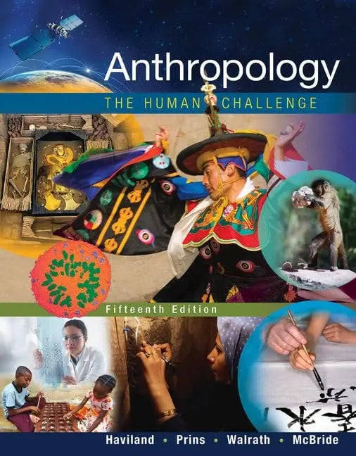 Anthropology: The Human Challenge by William A. Haviland 15th Edition ISBN 9781305583696