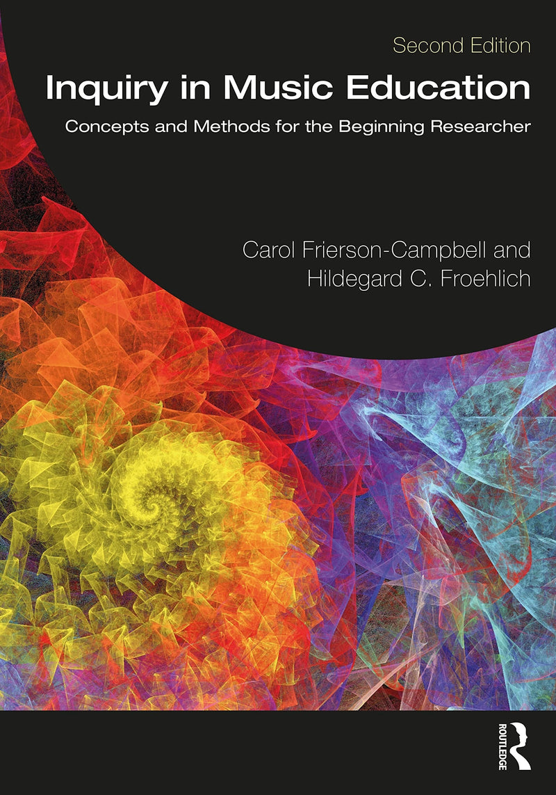 Inquiry in Music Education Concepts and Methods for the Beginning Researcher by Carol Frierson-Campbell 2nd Edition