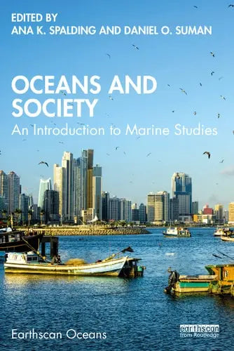 Oceans and Society An Introduction to Marine Studies by Ana K. Spalding 1st Edition ISBN 9780367524869
