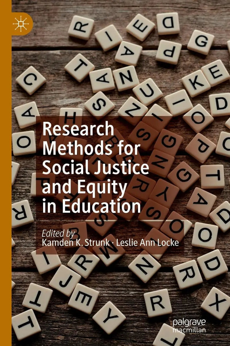 Research Methods for Social Justice and Equity in Education by Kamden K. Strunk 1st Edition ISBN 9783030058999