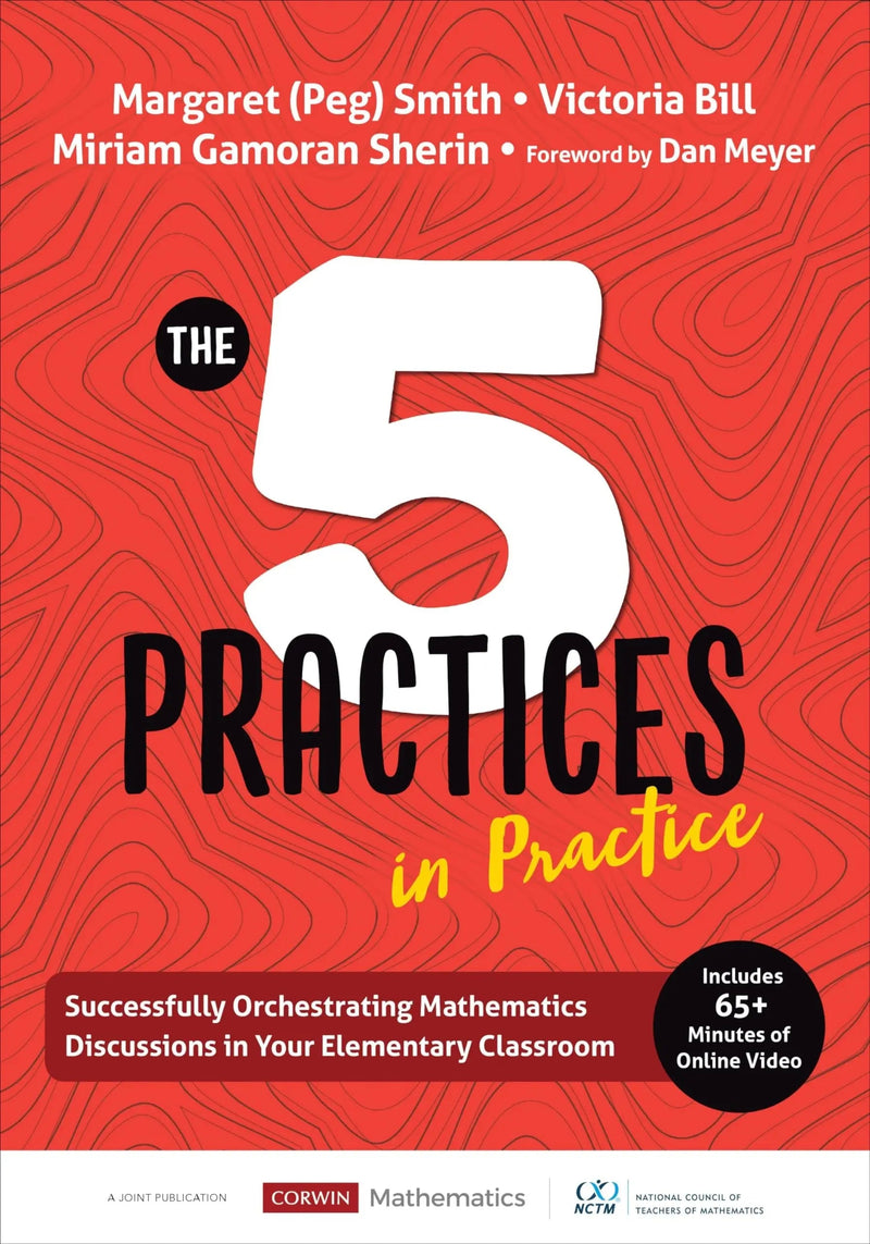 The Five Practices in Practice [Elementary] Successfully Orchestrating Mathematics Discussions in Your Elementary Classroom by Margaret (Peg) Smith 1st Edition ISBN 9781544321134
