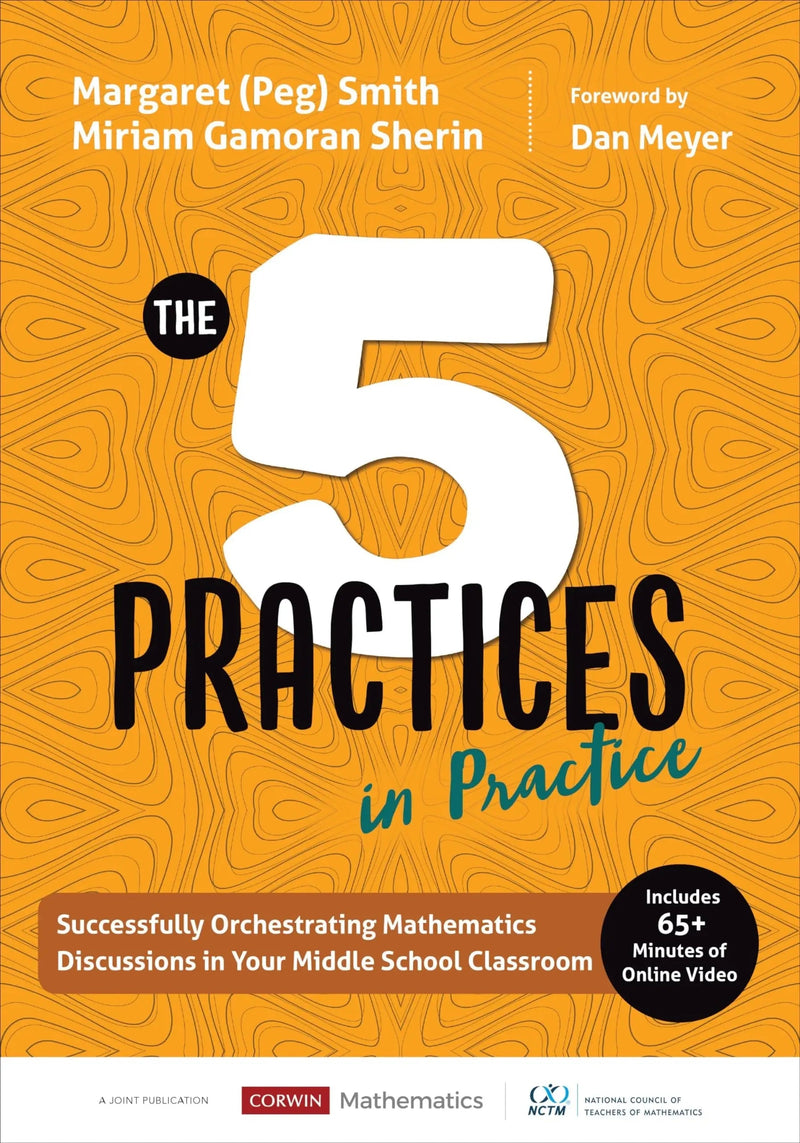 The Five Practices in Practice [Middle School] Successfully Orchestrating Mathematics Discussions in Your Middle School Classroom by Margaret (Peg) Smith 1st Edition ISBN 9781544321189