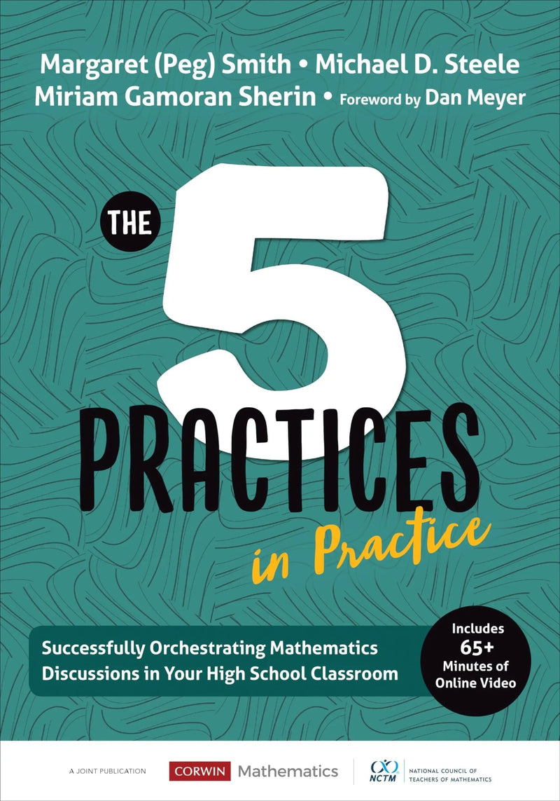 The Five Practices in Practice [High School] Successfully Orchestrating Mathematics Discussions in Your High School Classroom by Margaret (Peg) Smith ISBN 9781544321233