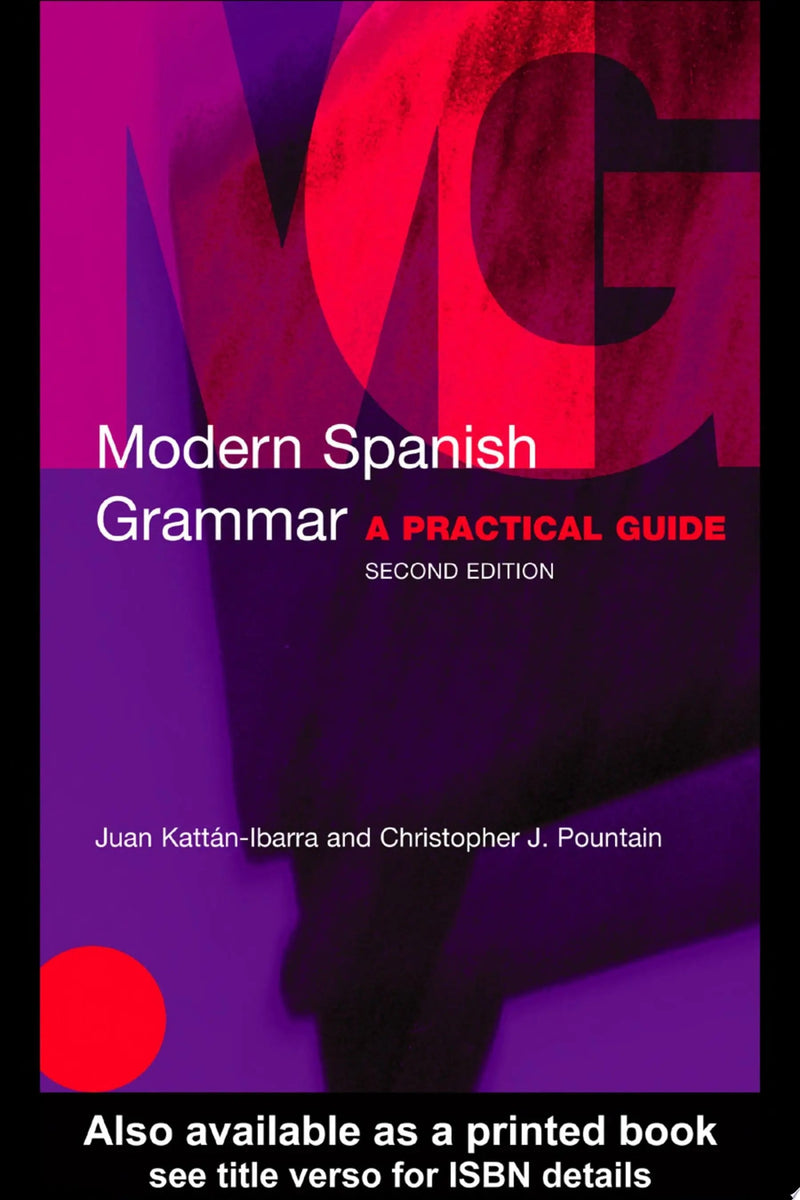 Modern Spanish Grammar A Practical Guide by Juan Kattán-Ibarra 2nd Edition ISBN 9780415273046