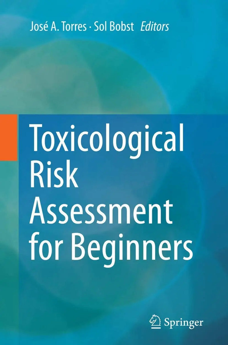 Toxicological Risk Assessment for Beginners by José A. Torres 1st Edition ISBN 9783319349091