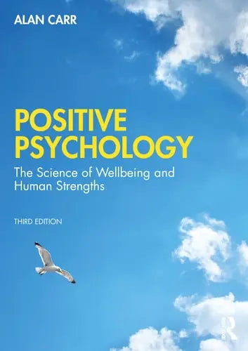 Positive Psychology The Science of Wellbeing and Human Strengths by Alan Carr 3rd Edition ISBN 9780367536824