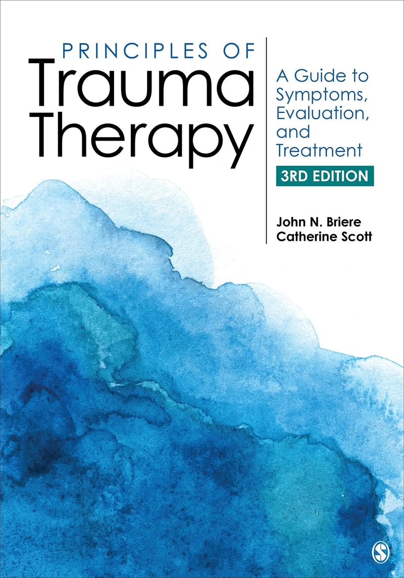 Principles of Trauma Therapy A Guide to Symptoms, Evaluation, and Treatment by John N. Briere ISBN 9781544333564