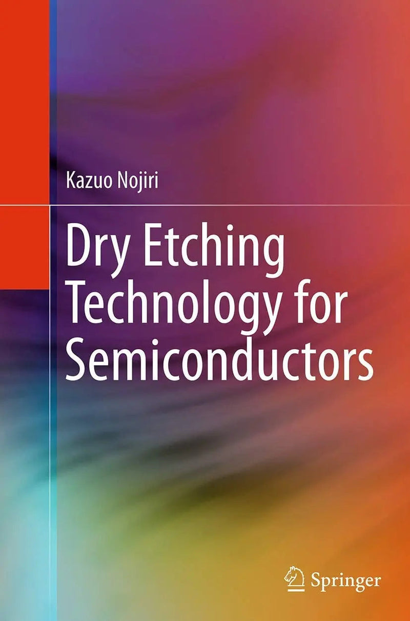 Dry Etching Technology for Semiconductors by Kazuo Nojiri 1st Edition ISBN 9783319356242
