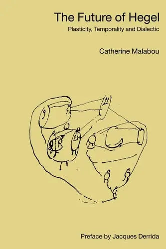 The Future of Hegel Plasticity, Temporality, and Dialectic by Catherine Malabou 978-0415287210