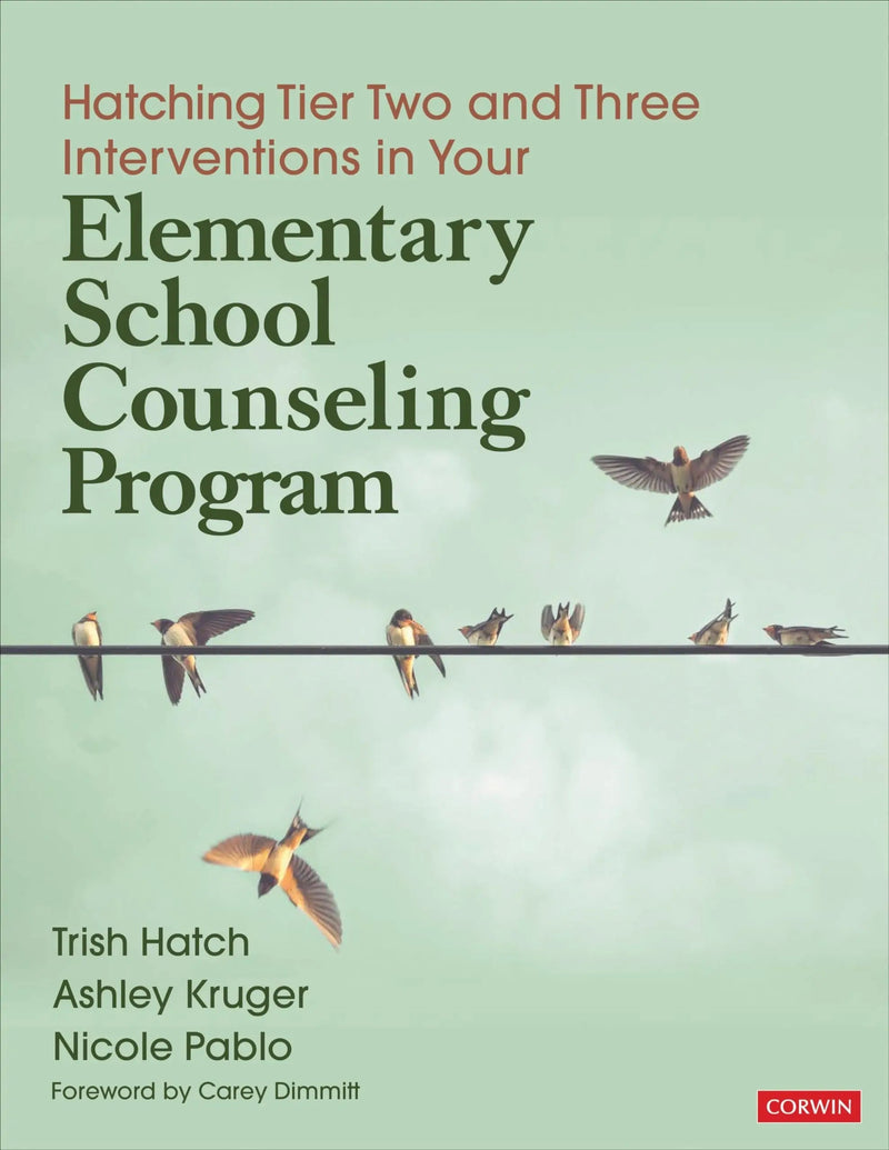 Hatching Tier Two and Three Interventions in Your Elementary School Counseling Program by Trish Hatch 1st Edition ISBN 9781544345284