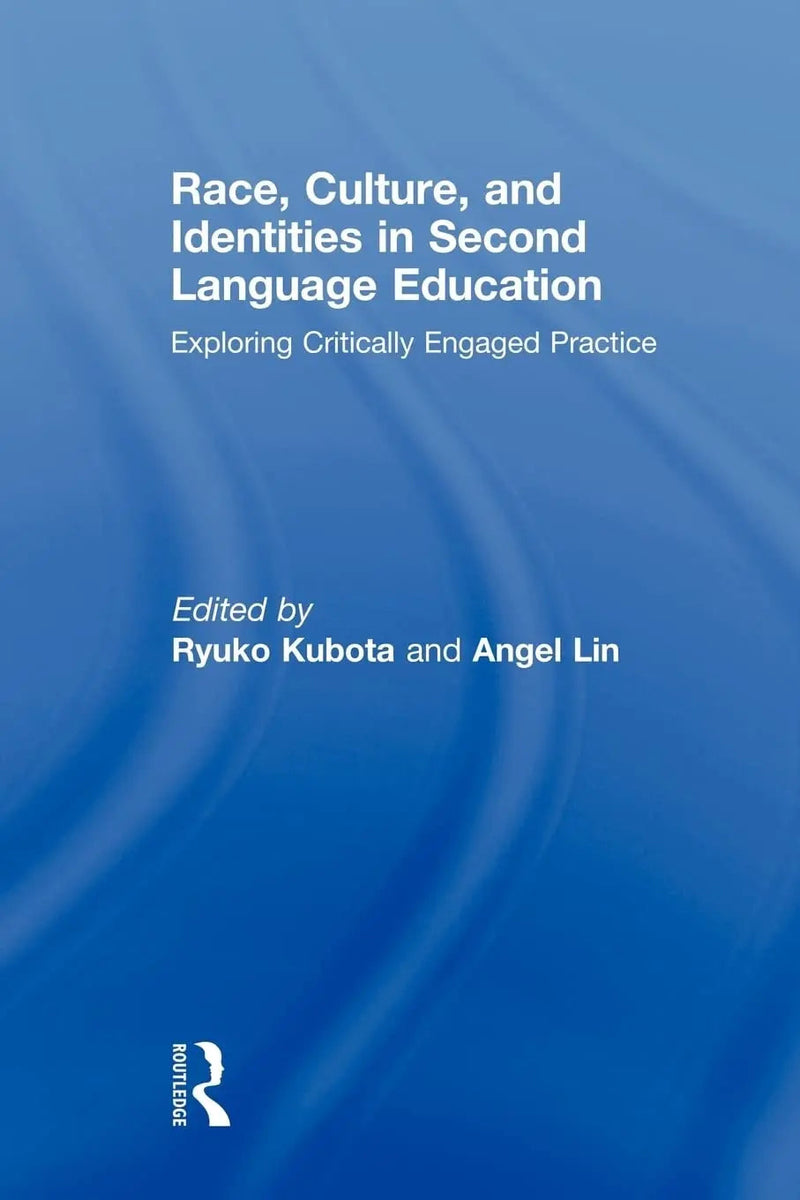 Race, Culture, and Identities in Second Language Education Exploring Critically Engaged Practice by Ryuko Kubota 1st Edition ISBN 9780415995078