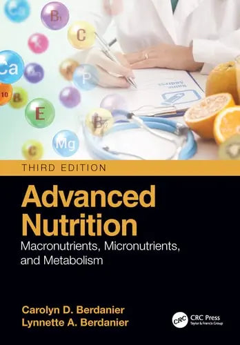 Advanced Nutrition Macronutrients, Micronutrients, and Metabolism by Carolyn D. Berdanier 978-0367554583