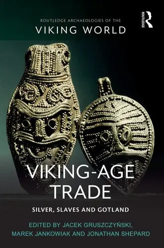 Viking-Age Trade Silver, Slaves and Gotland by Jacek Gruszczyński 978-0367554699