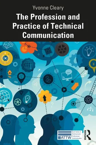 The Profession and Practice of Technical Communication by Yvonne Cleary 978-0367557379
