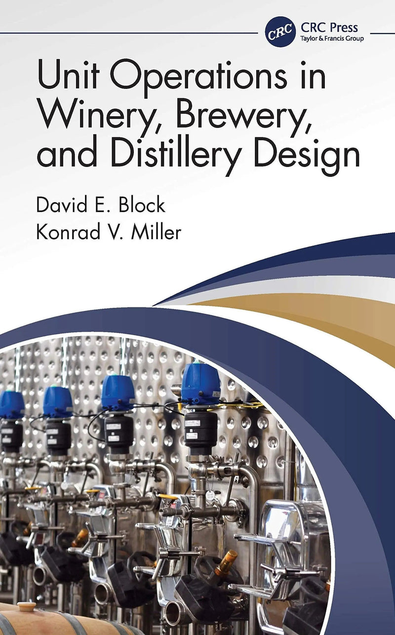 Unit Operations in Winery, Brewery, and Distillery Design by David E. Block 1st Edition ISBN 9780367563875
