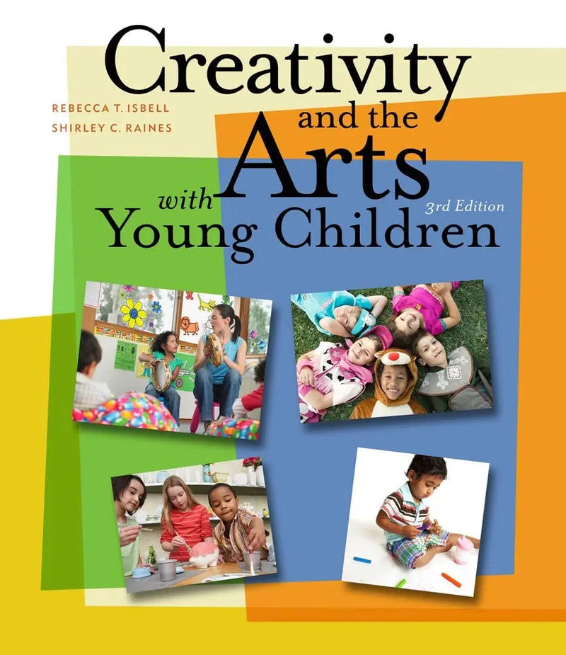 Creativity and the Arts with Young Children by Rebecca Isbell 3rd Edition ISBN 9781111838072