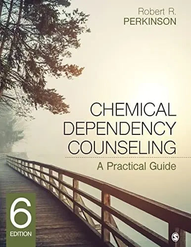 Chemical Dependency Counseling A Practical Guide by Robert R. Perkinson ISBN 9781544362359