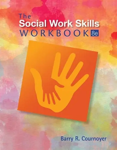 The Social Work Skills Workbook by Barry R. Cournoyer ISBN: 978-1305633780