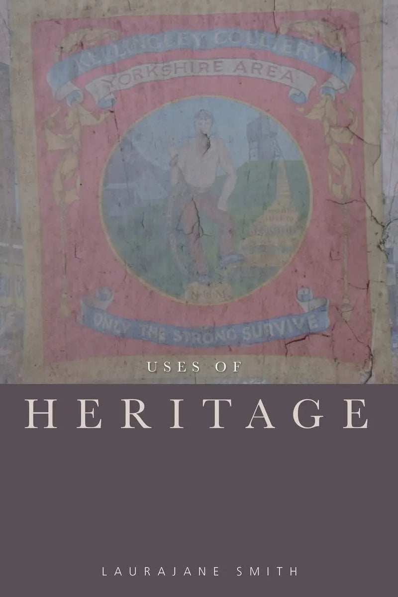 Uses of Heritage by Laurajane Smith 1st Edition ISBN 9780415318310