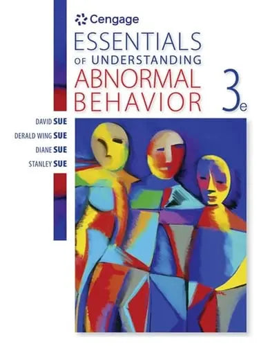 Essentials of Understanding Abnormal Behavior by David Sue ISBN: 978-1305639997