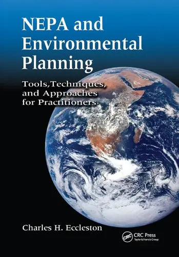 NEPA and Environmental Planning Tools, Techniques, and Approaches for Practitioners by Charles H. Eccleston 978-0367577520