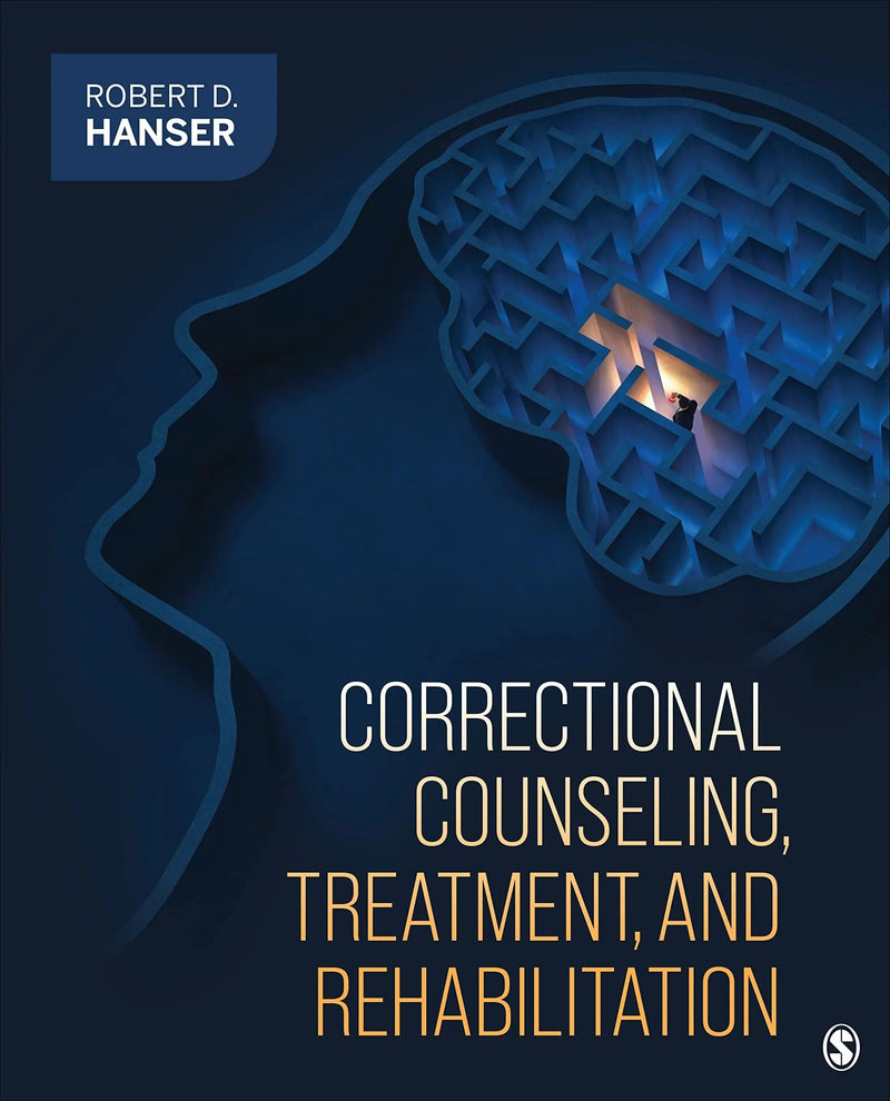 Correctional Counseling, Treatment, and Rehabilitation by Robert D. Hanser 1st Edition ISBN 9781544374109