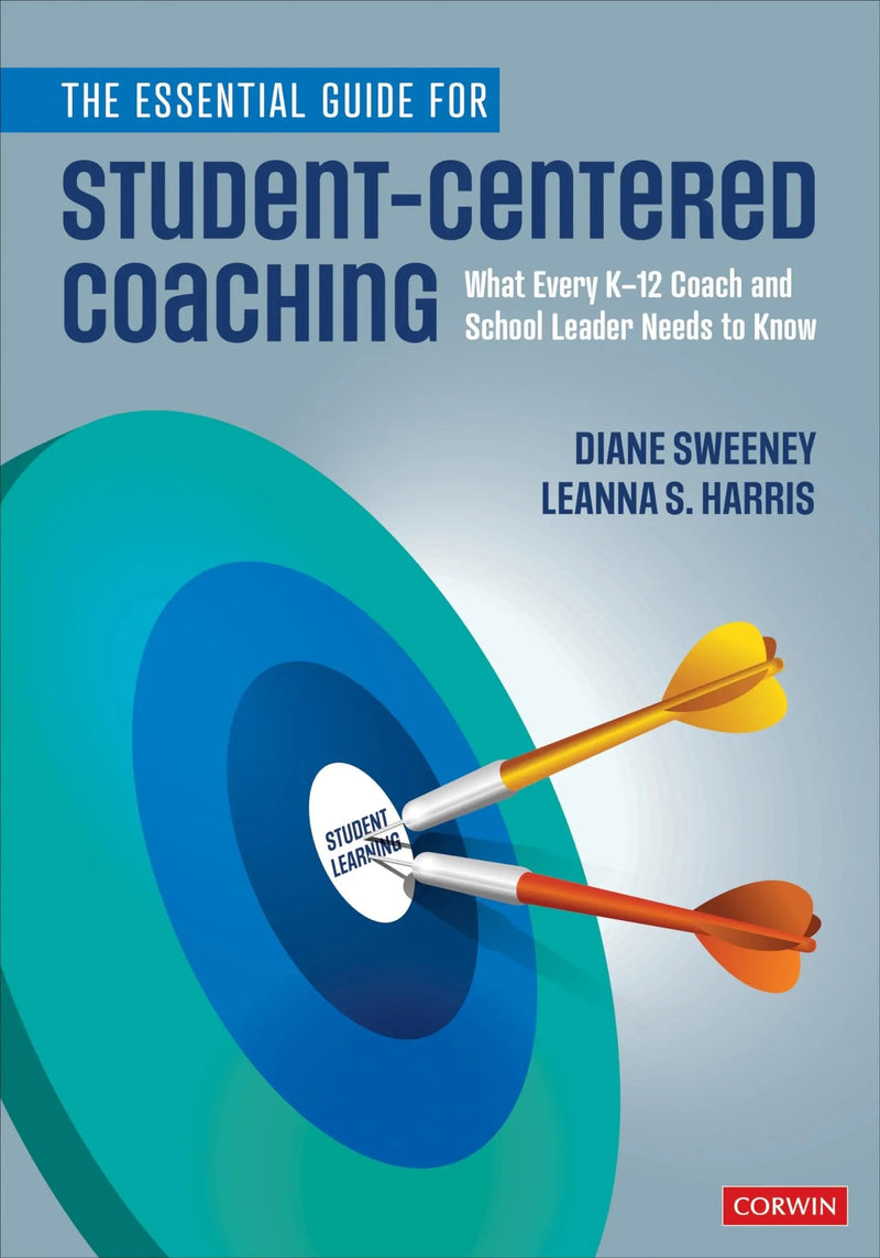 The Essential Guide for Student-Centered Coaching What Every K-12 Coach and School Leader Needs to Know by Diane Sweeney 1st Edition ISBN 9781544375359