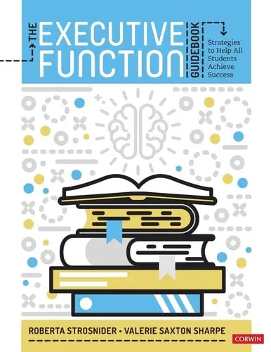 The Executive Function Guidebook Strategies to Help All Students Achieve Success ISBN 9781544379289