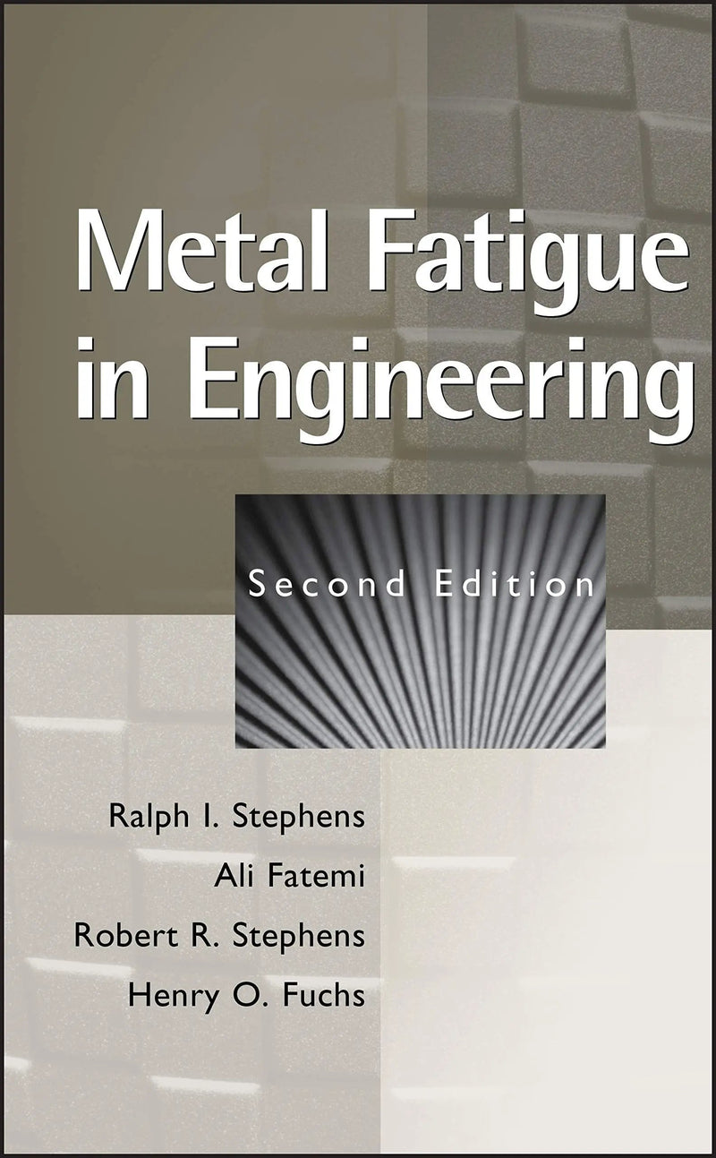 Metal Fatigue in Engineering by Ralph I. Stephens 2nd Edition ISBN 9780471510598