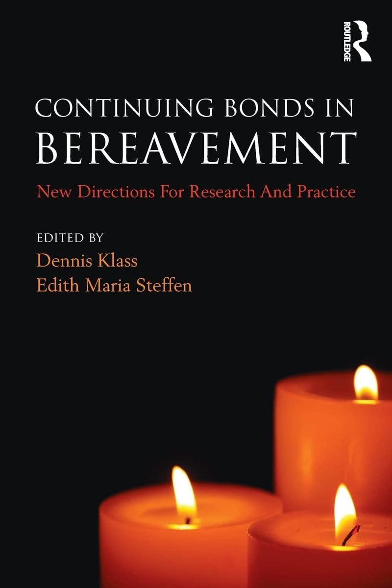 Continuing Bonds in Bereavement: New Directions for Research and Practice (Series in Death, Dying, and Bereavement) by Klass 1st Edition
