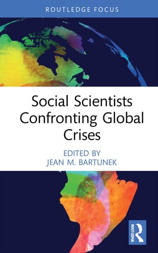 Social Scientists Confronting Global Crises by Jean M. Bartunek