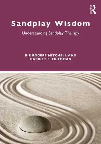 Sandplay Wisdom Understanding Sandplay Therapy by Rie Rogers Mitchell 978-0367626280
