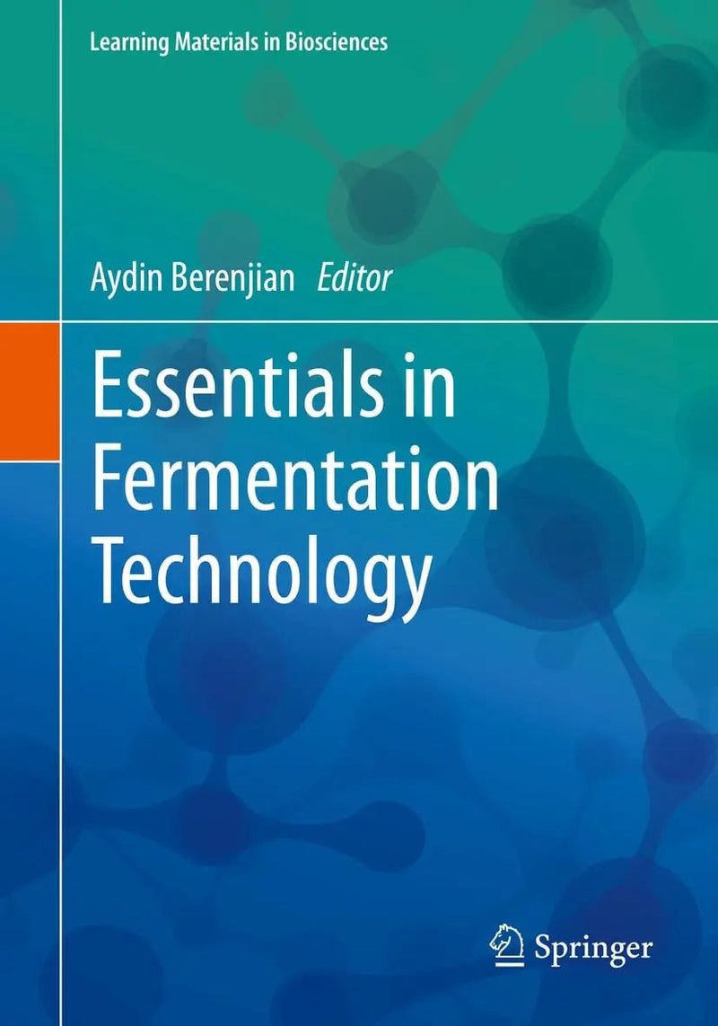 Essentials in Fermentation Technology by Aydin Berenjian 1st Edition ISBN 9783030162290