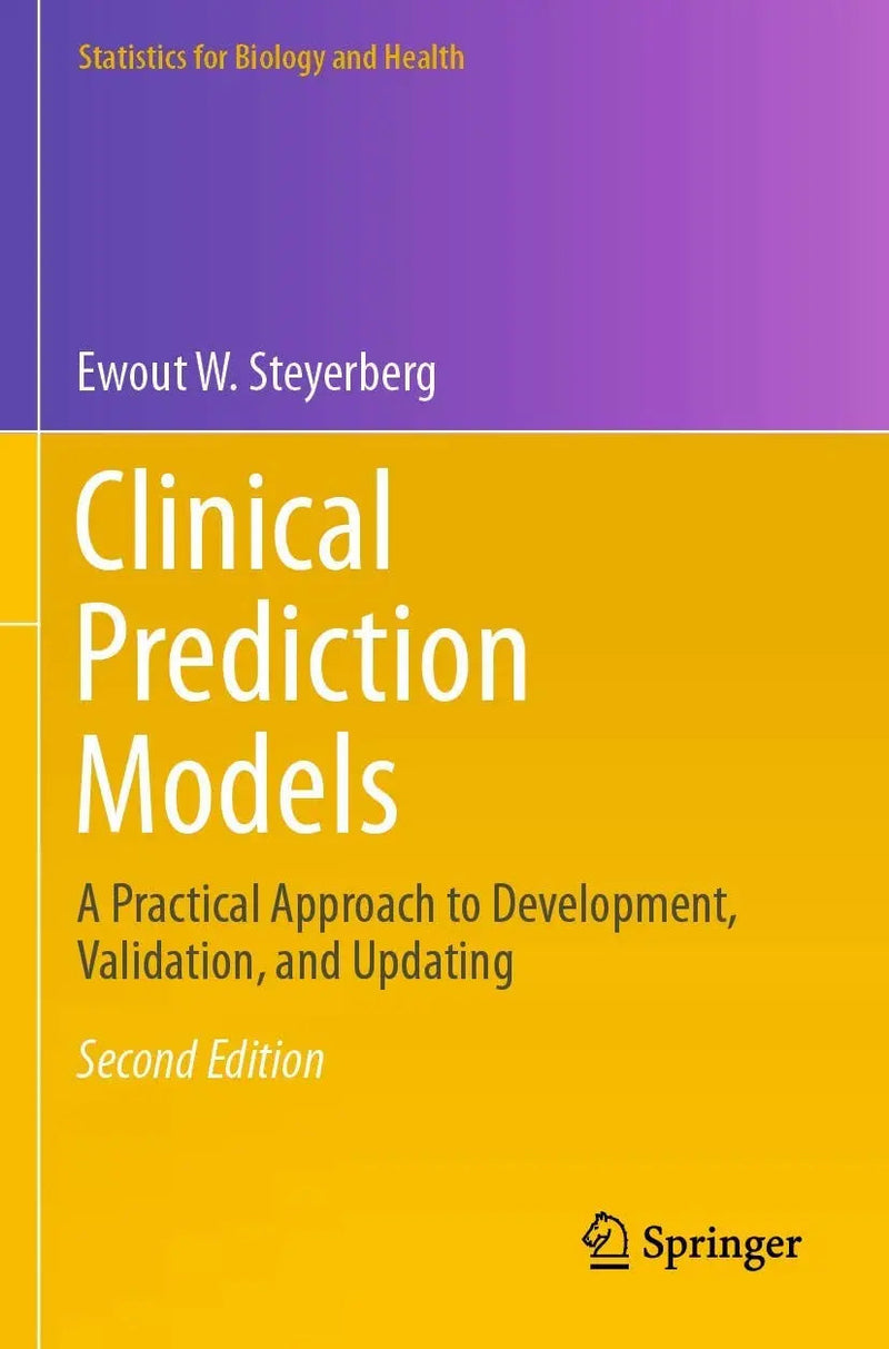Clinical Prediction Models A Practical Approach to Development, Validation, and Updating by Ewout W. Steyerberg 2nd Edition ISBN 9783030164010