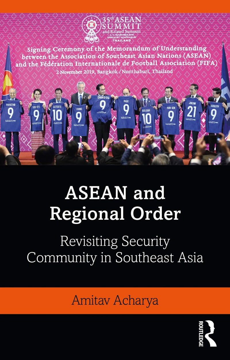 ASEAN and Regional Order Revisiting Security Community in Southeast Asia by Amitav Acharya 1st Edition ISBN 9780367641528