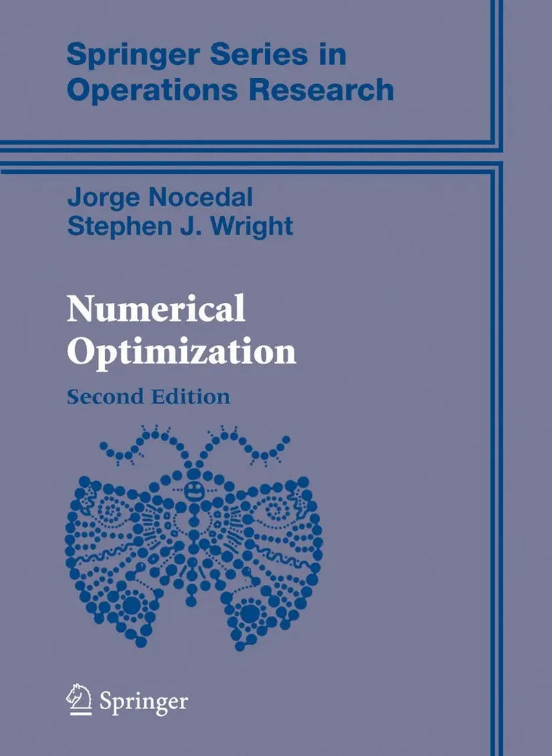 Numerical Optimization (Springer Series in Operations Research and Financial Engineering) by Nocedal 2nd Edition ISBN 9780387303031