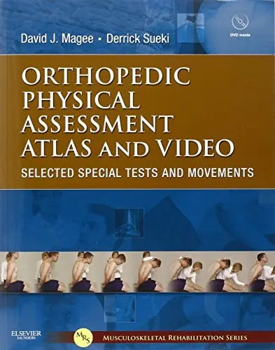 Orthopedic Physical Assessment Atlas and Video by David J. Magee BPT PhD CM ISBN: 978-1437716030