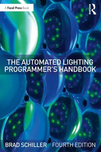 The Automated Lighting Programmer's Handbook by Brad Schiller 978-0367653255