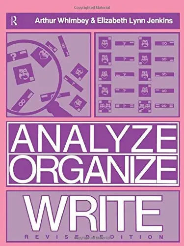 Analyze, Organize, Write A Structured Program for Expository Writing by Arthur Whimbey 1st Edition ISBN 9780805800821