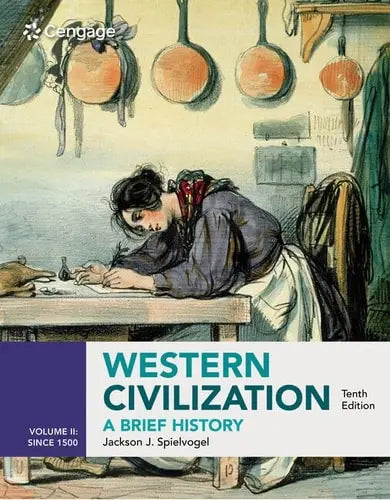 Western Civilization: A Brief History, Volume II since 1500 by Jackson J. Spielvogel 10th Edition ISBN 9780357026748