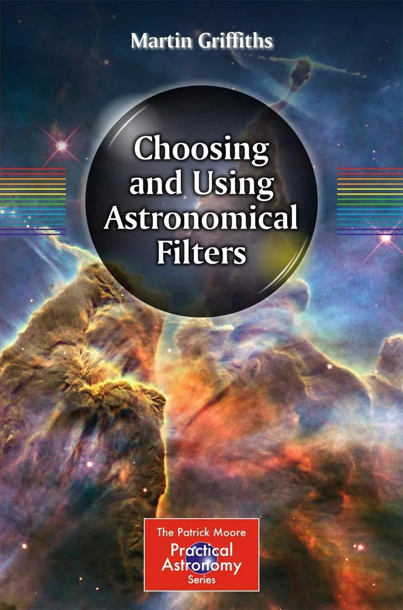 Choosing and Using Astronomical Filters by Martin Griffiths ISBN 9781493910434