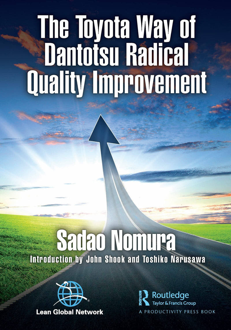 The Toyota Way of Dantotsu Radical Quality Improvement by Sadao Nomura 1st Edition