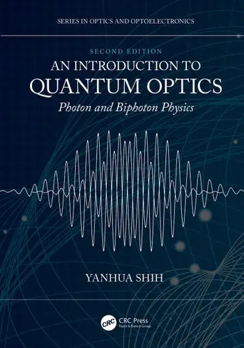 An Introduction to Quantum Optics Photon and Biphoton Physics by Yanhua Shih 978-0367673598