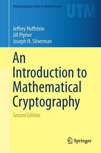 An Introduction to Mathematical Cryptography by Jeffrey Hoffstein ISBN: 978-1493917105