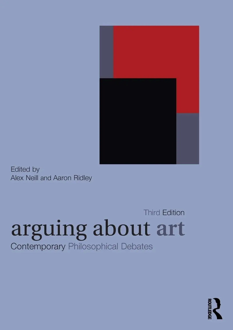 Arguing about Art Contemporary Philosophical Debates by Alex Neill 3rd Edition ISBN 9780415424516