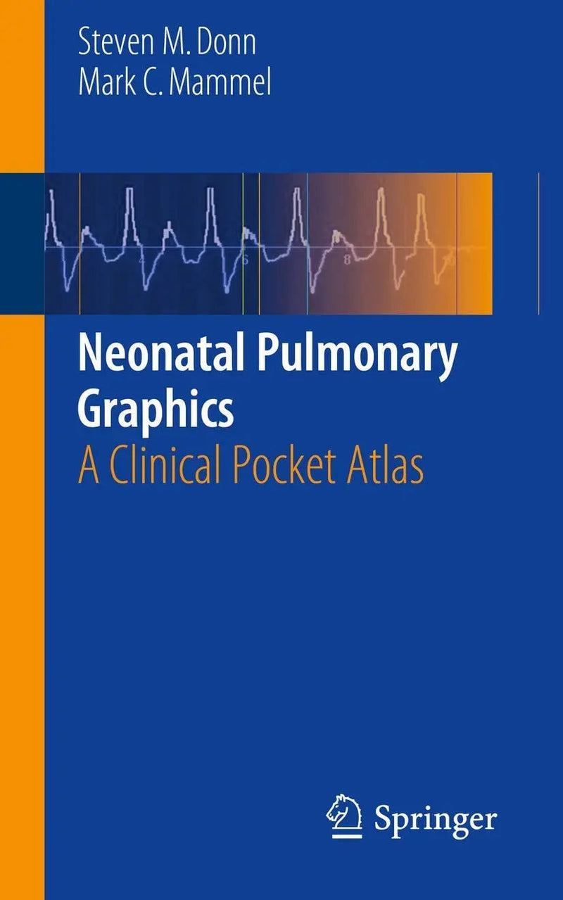 Neonatal Pulmonary Graphics A Clinical Pocket Atlas by Steven Donn ISBN 9781493920167