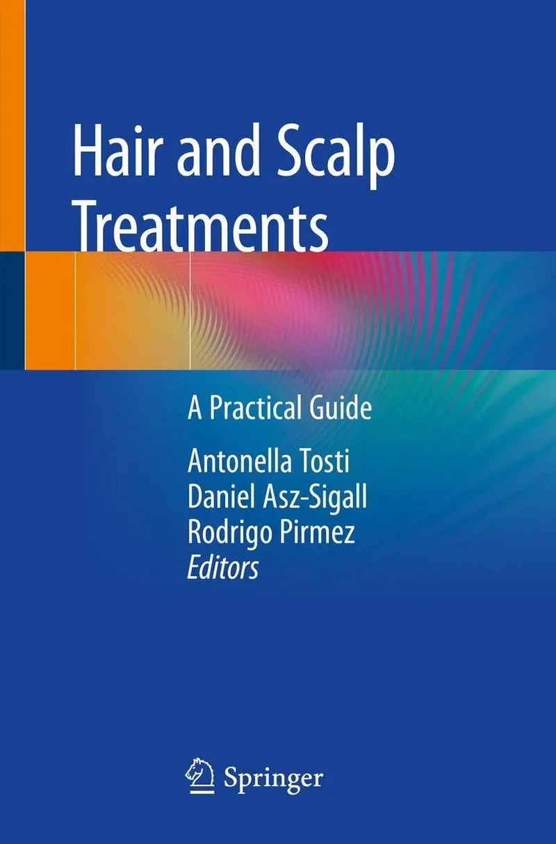 Hair and Scalp Treatments A Practical Guide by Antonella Tosti 1st Edition ISBN 9783030215545